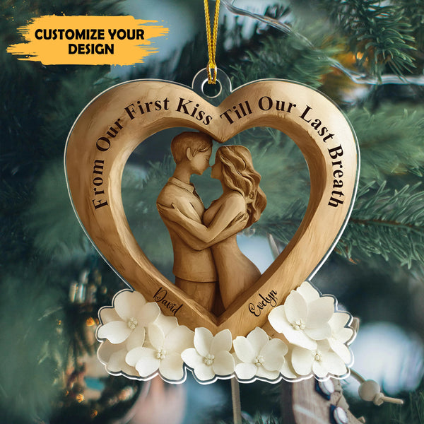 From Our First Kiss Till Our Last Breath Acrylic Ornament – Personalized Couple Gift