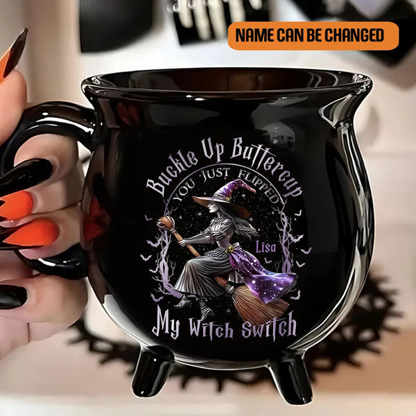 Buckle Up Buttercup You Just Flipped My Witch Switch - Personalized Witch Cauldron Mug, Gift For Yourself, Halloween Gift
