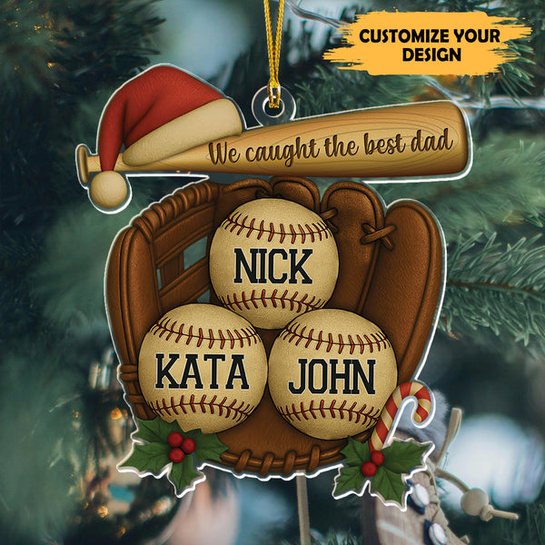 We Caught The Best Dad Baseball Glove Dad  – Personalized Acrylic Ornament, Christmas Tree Decoration