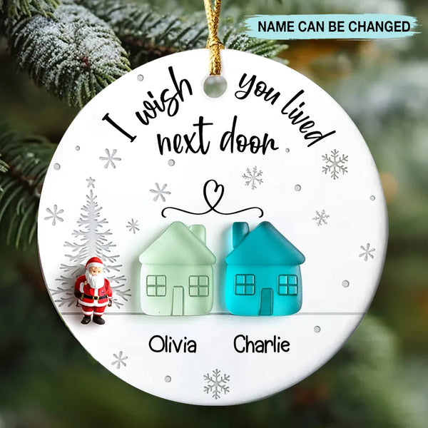 Personalized I Wish You Lived Next Door Bestie Circle Ceramic Ornament