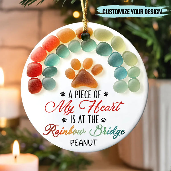 Personalized A Piece Of My Heart Is At The Rainbow Bridge Dog Memorial Ceramic Ornament