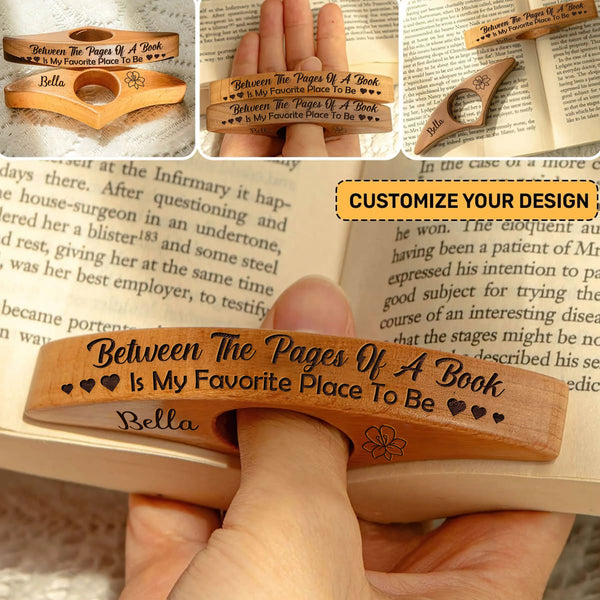 Personalized Between The Pages Of A Book Is My Favorite Place To Be Book Page Holder
