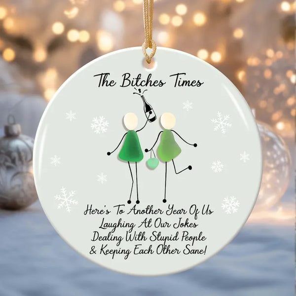 The B*tches Times Personalized Ceramic Ornament – Funny Best Friend Gift