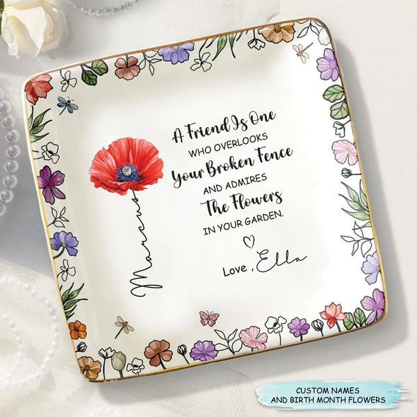 A Friend Is One Who Admires The flower's In Your Garden - Personalized Bestie Jewelry Dish